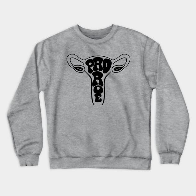 Pro Roe Uterus Crewneck Sweatshirt by Slightly Unhinged